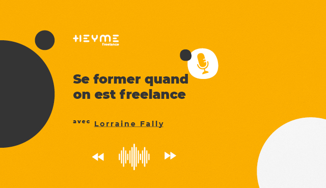 « Se former quand on est freelance » avec Lorraine Fally - Heyme